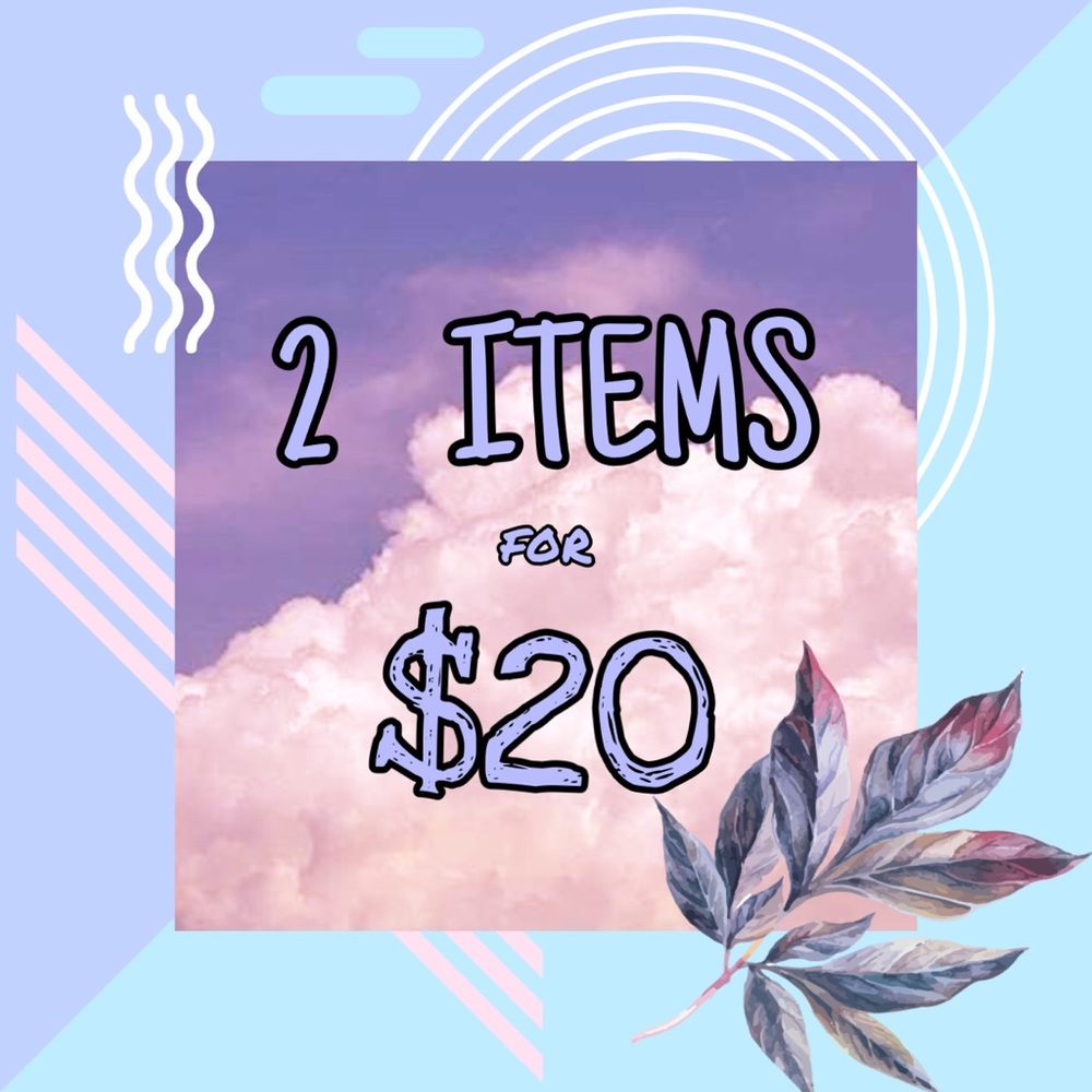 Any two items for $20 total!!!!!!!